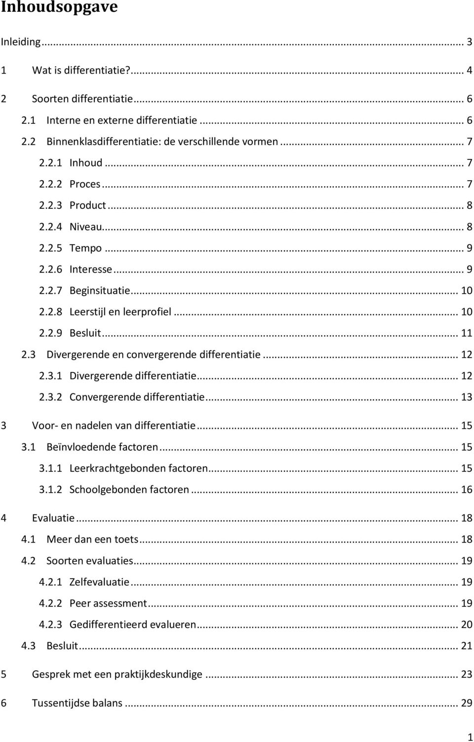 3 Divergerende en convergerende differentiatie... 12 2.3.1 Divergerende differentiatie... 12 2.3.2 Convergerende differentiatie... 13 3 Voor- en nadelen van differentiatie... 15 3.