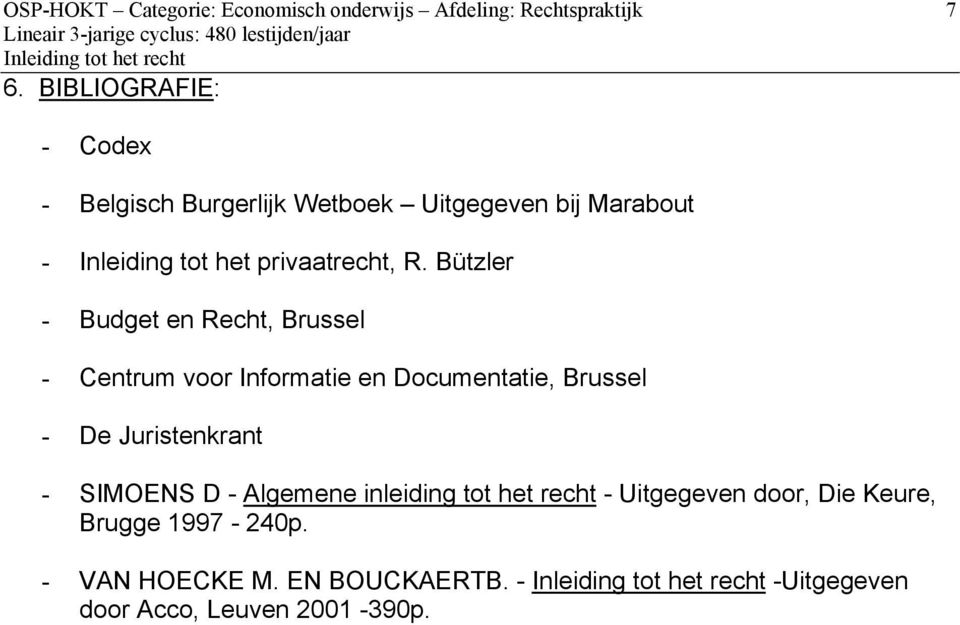 Bützler - Budget en Recht, Brussel - Centrum voor Informatie en Documentatie, Brussel - De Juristenkrant - SIMOENS D -