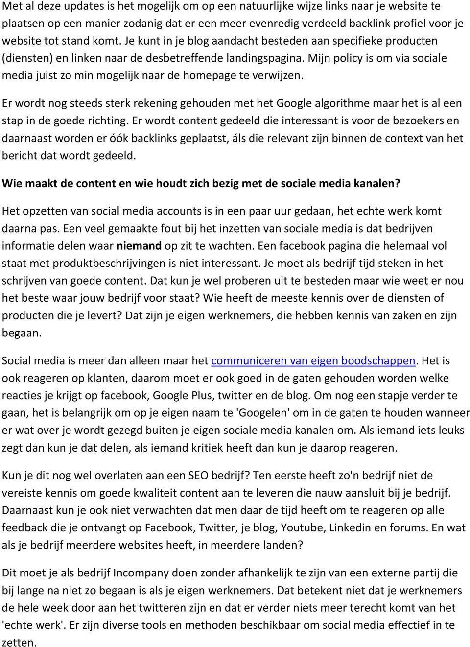 Mijn policy is om via sociale media juist zo min mogelijk naar de homepage te verwijzen.