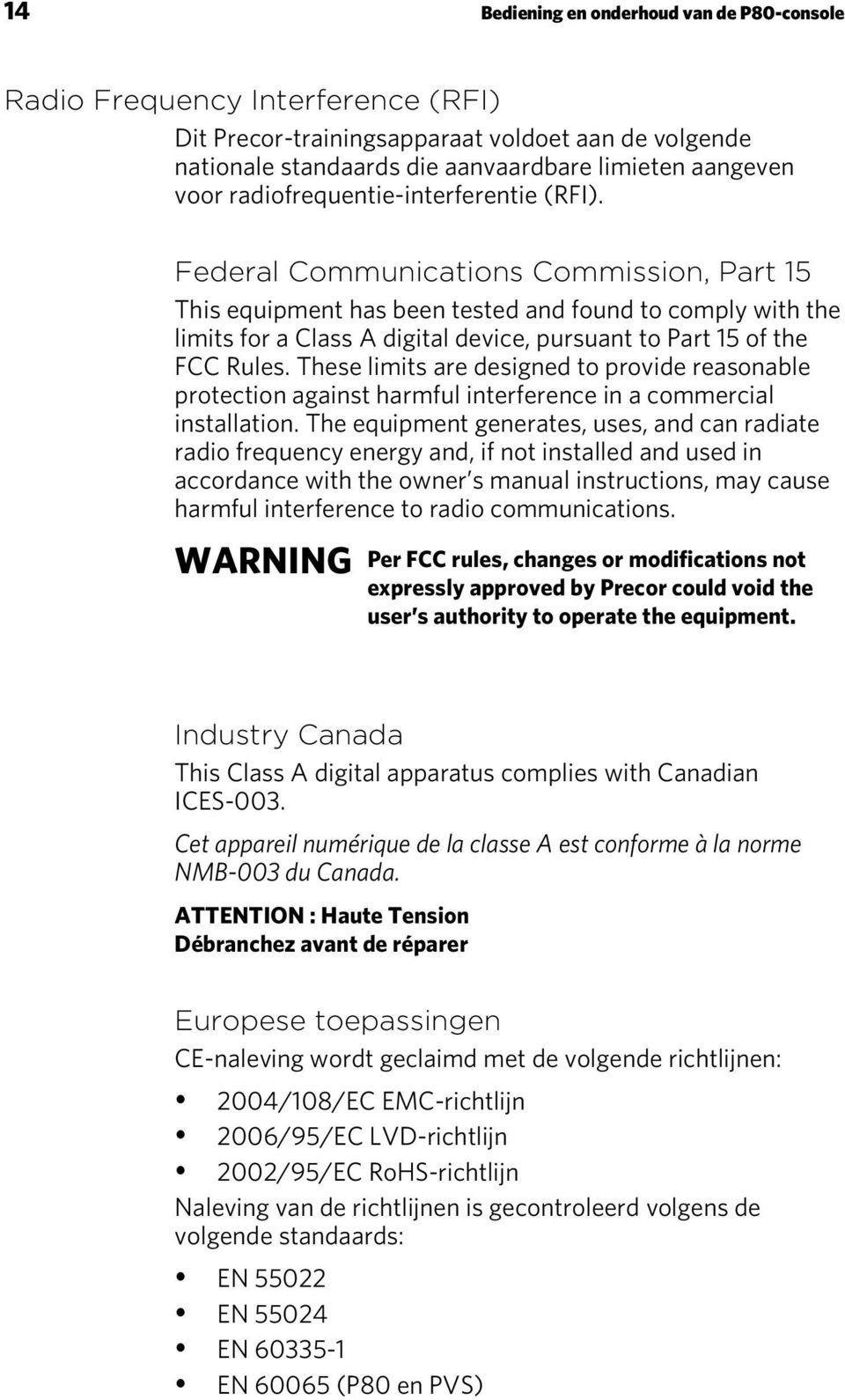 Federal Communications Commission, Part 15 This equipment has been tested and found to comply with the limits for a Class A digital device, pursuant to Part 15 of the FCC Rules.