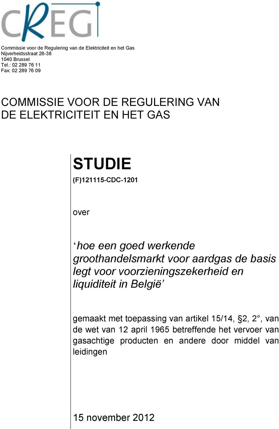 een goed werkende groothandelsmarkt voor aardgas de basis legt voor voorzieningszekerheid en liquiditeit in België gemaakt met
