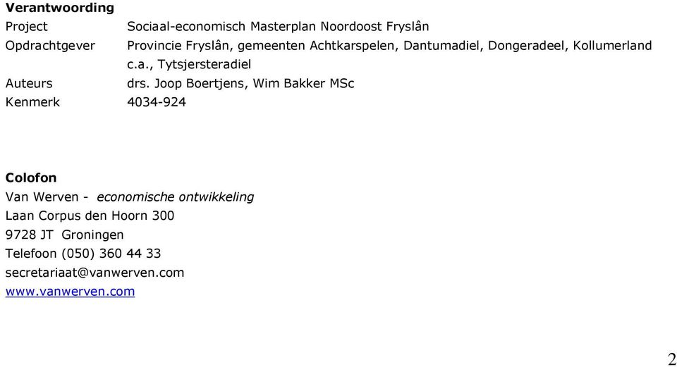 Joop Boertjens, Wim Bakker MSc Kenmerk 4034-924 Colofon Van Werven - economische ontwikkeling Laan