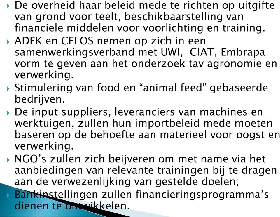Stimulering van food en animal feed gebaseerde bedrijven.
