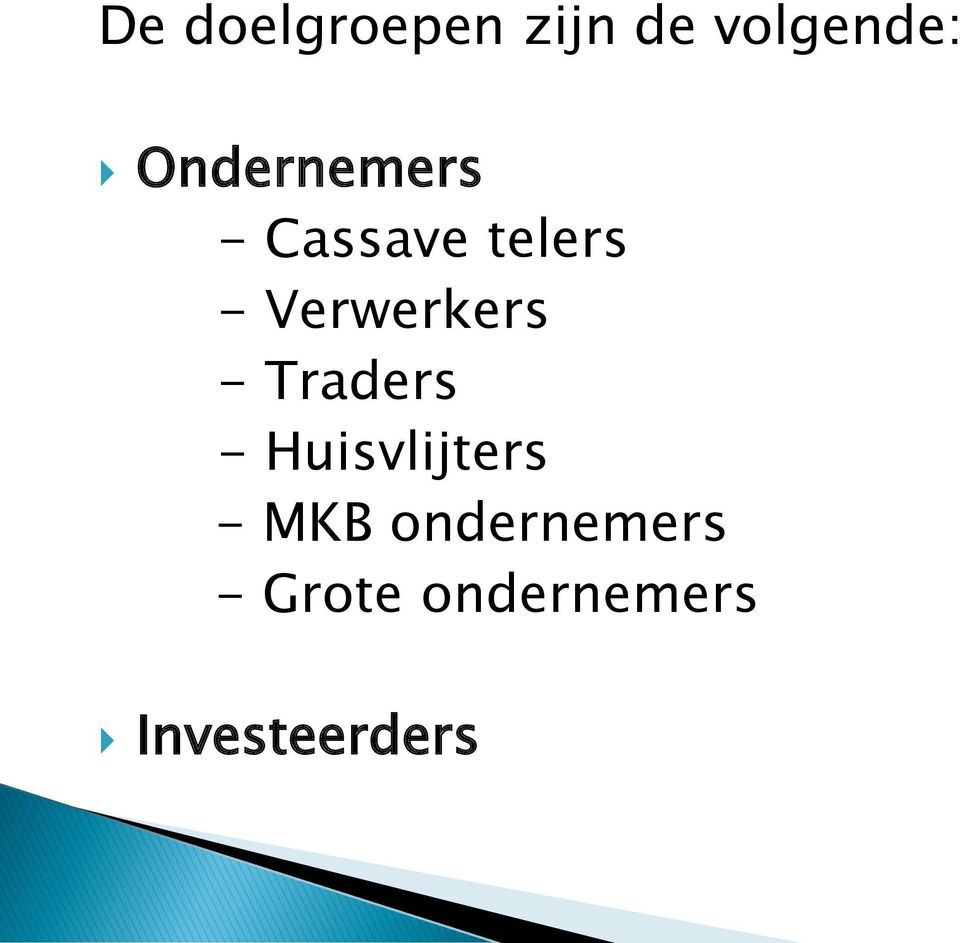 Verwerkers - Traders - Huisvlijters -