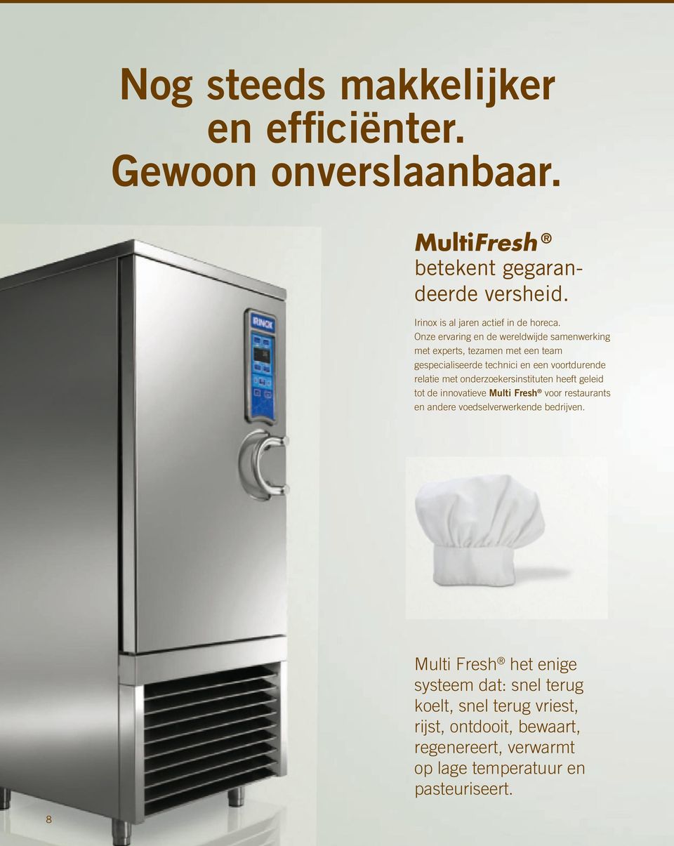 onderzoekersinstituten heeft geleid tot de innovatieve Multi Fresh voor restaurants en andere voedselverwerkende bedrijven.