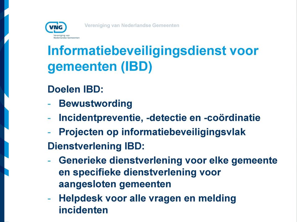 informatiebeveiligingsvlak Dienstverlening IBD: - Generieke dienstverlening voor elke