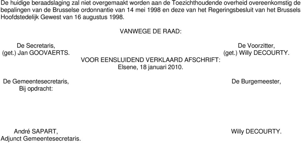 1998. VANWEGE DE RAAD: De Secretaris, (get.) Jan GOOVAERTS.