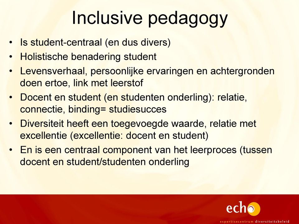 onderling): relatie, connectie, binding= studiesucces Diversiteit heeft een toegevoegde waarde, relatie met