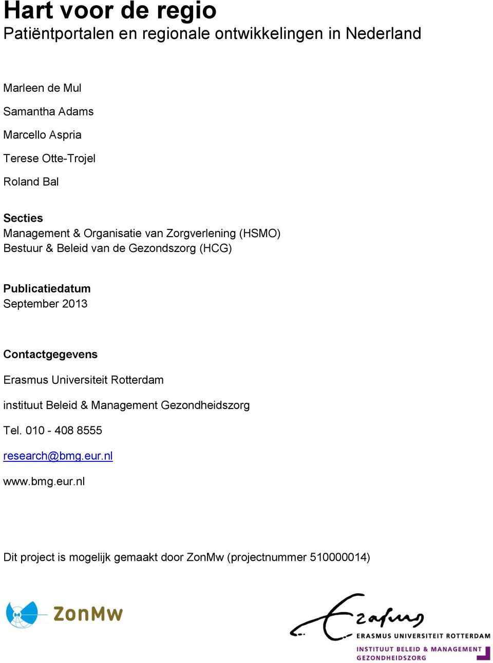 (HCG) Publicatiedatum September 2013 Contactgegevens Erasmus Universiteit Rotterdam instituut Beleid & Management