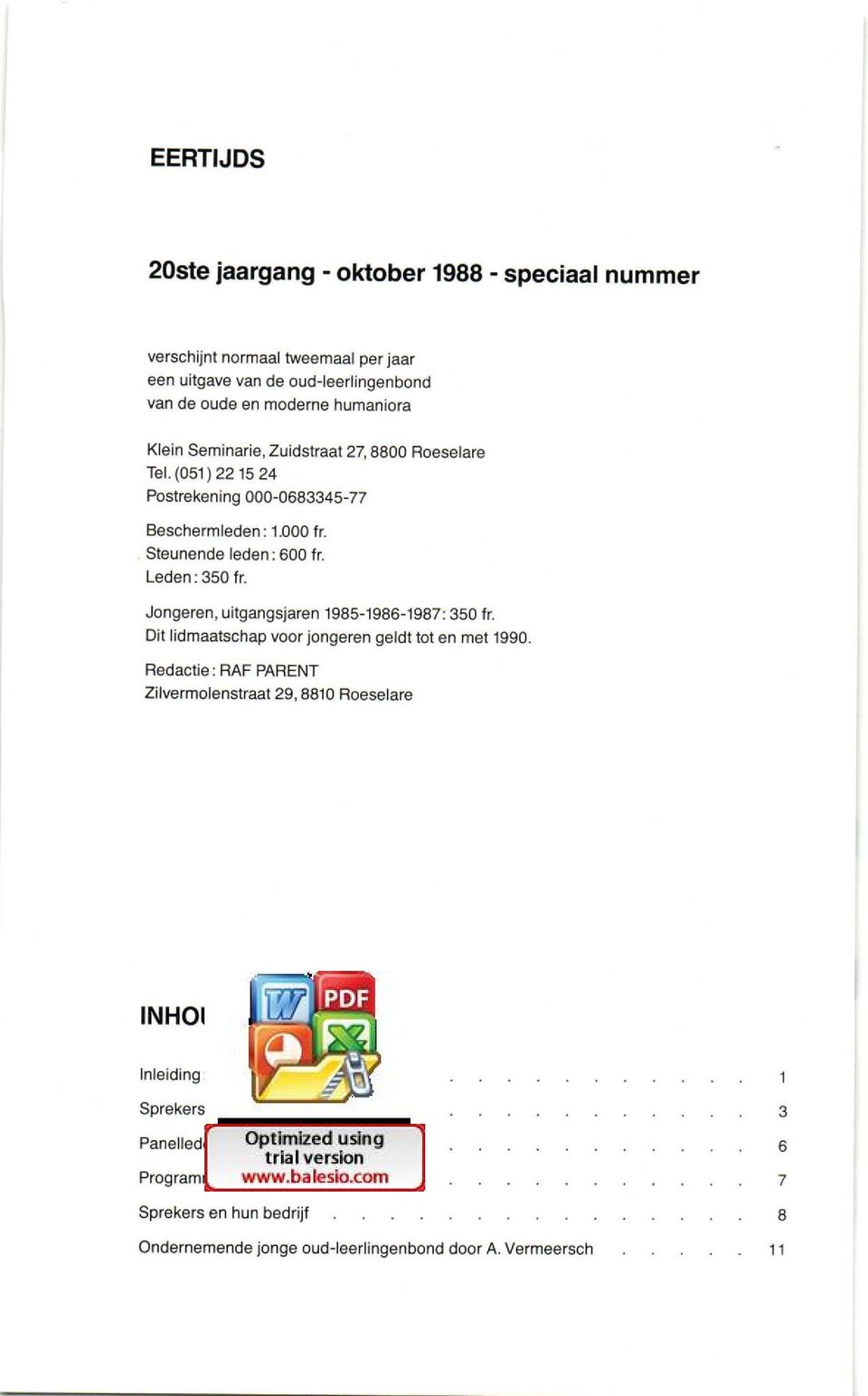 Jongeren, uitgangsjaren 1985-1986-1987: 350 fr. Dit lidmaatschap voor jongeren geldt tot en met 1990.