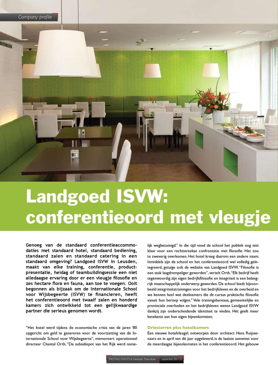 Landgoed ISVW in Leusden, maakt van elke training, conferentie, productpresentatie, heidag of teambuildingsessie een niet alledaagse ervaring door er een vleugje filosofie en zes hectare flora en