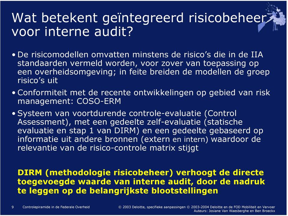 Conformiteit met de recente ontwikkelingen op gebied van risk management: COSO-ERM Systeem van voortdurende controle-evaluatie (Control Assessment), met een gedeelte zelf-evaluatie (statische