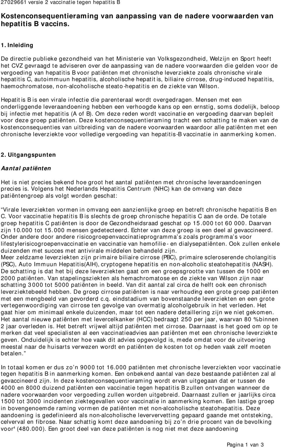 vergoeding van hepatitis B voor patiënten met chronische leverziekte zoals chronische virale hepatitis C, autoimmuun hepatitis, alcoholische hepatitis, biliaire cirrose, drug-induced hepatitis,