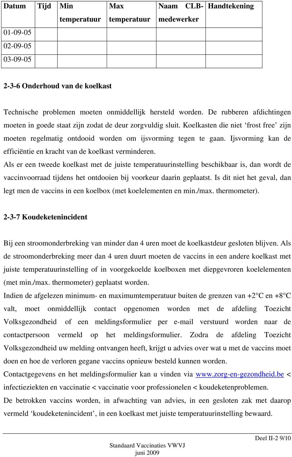 Ijsvorming kan de efficiëntie en kracht van de koelkast verminderen.