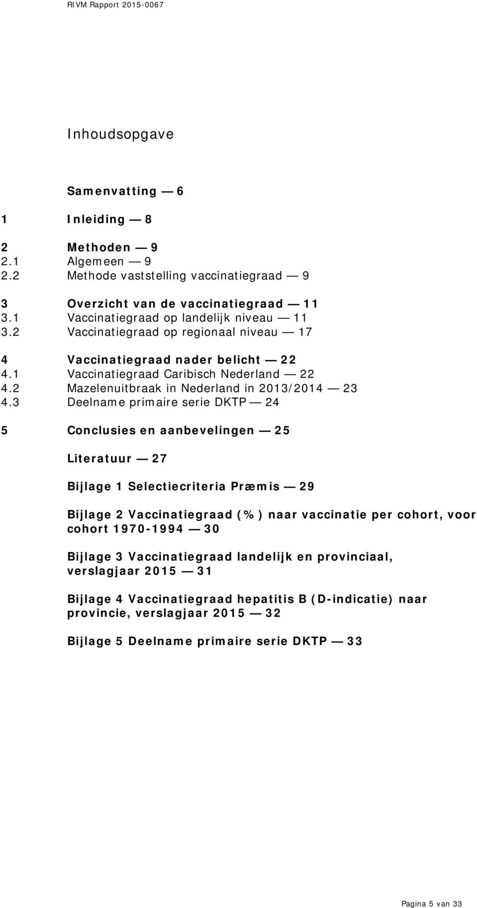 2 Mazelenuitbraak in Nederland in 2013/2014 23 4.