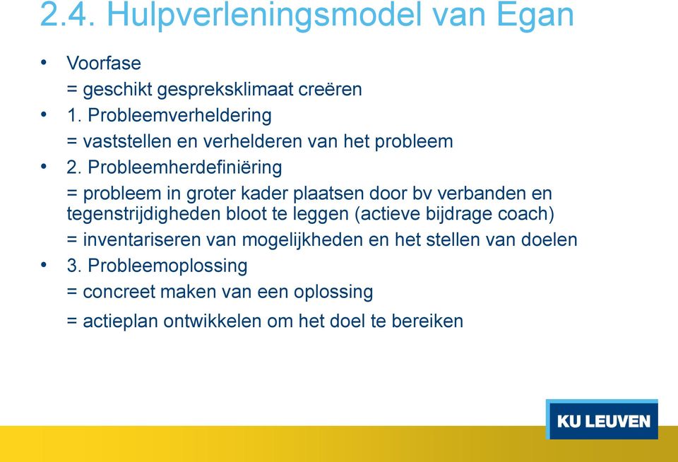 Probleemherdefiniëring = probleem in groter kader plaatsen door bv verbanden en tegenstrijdigheden bloot te