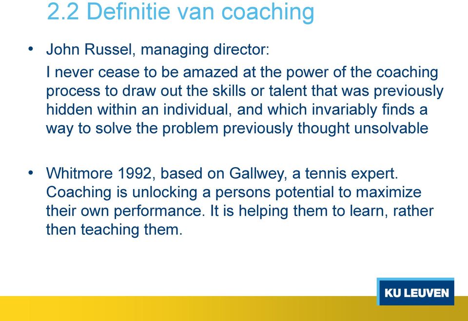 a way to solve the problem previously thought unsolvable Whitmore 1992, based on Gallwey, a tennis expert.