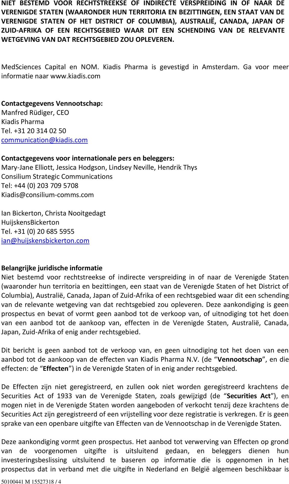 com Contactgegevens voor internationale pers en beleggers: Mary-Jane Elliott, Jessica Hodgson, Lindsey Neville, Hendrik Thys Consilium Strategic Communications Tel: +44 (0) 203 709 5708