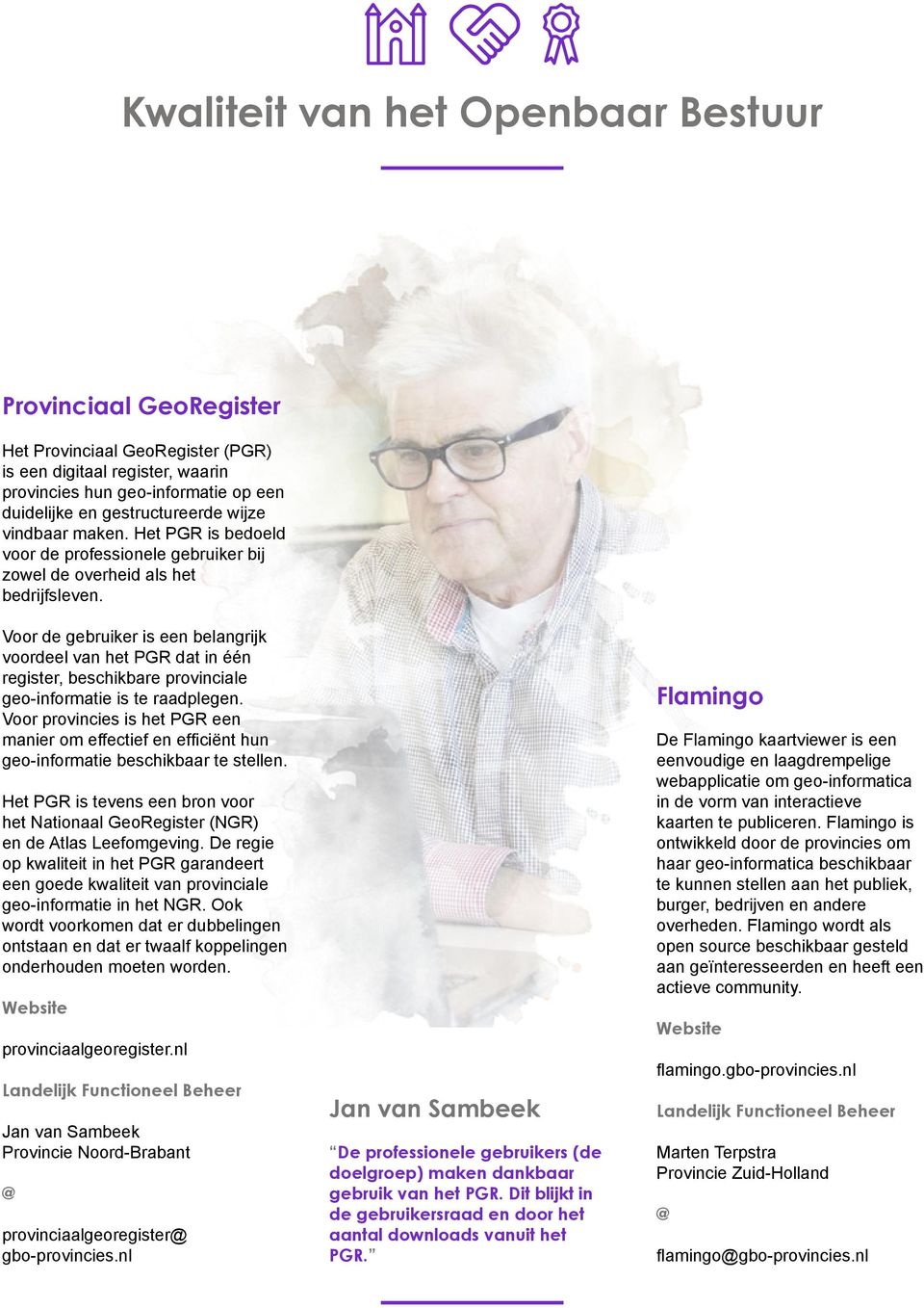 Voor de gebruiker is een belangrijk voordeel van het PGR dat in één register, beschikbare provinciale geo-informatie is te raadplegen.