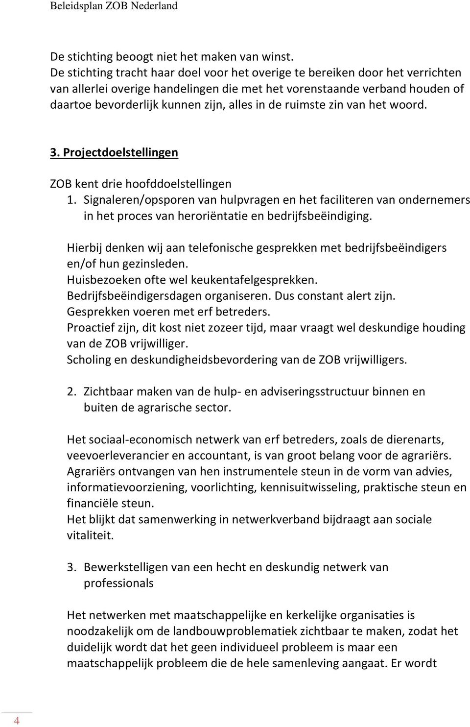 de ruimste zin van het woord. 3. Projectdoelstellingen ZOB kent drie hoofddoelstellingen 1.