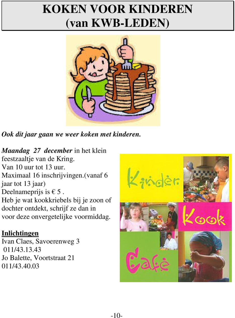 (vanaf 6 jaar tot 13 jaar) Deelnameprijs is 5.