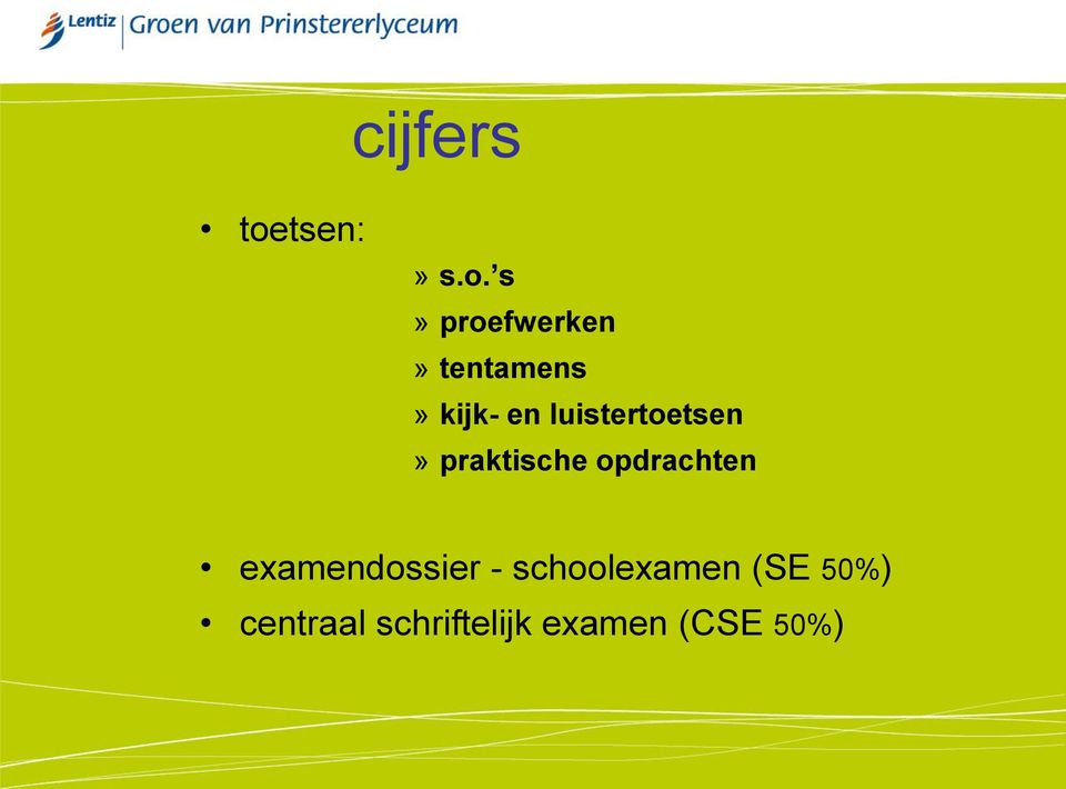 s» proefwerken» tentamens» kijk- en