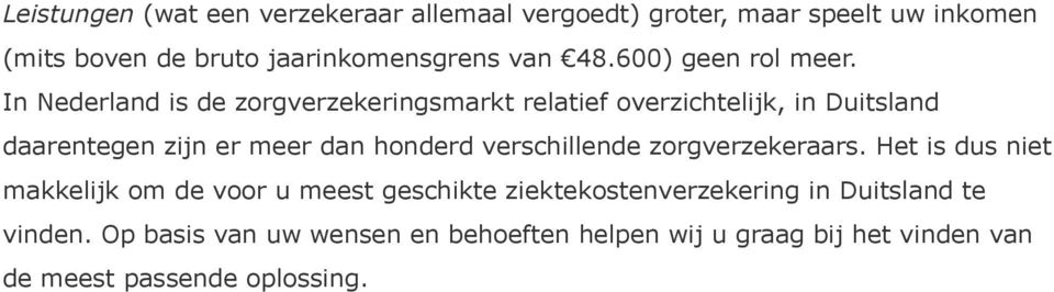 In Nederland is de zorgverzekeringsmarkt relatief overzichtelijk, in Duitsland daarentegen zijn er meer dan honderd