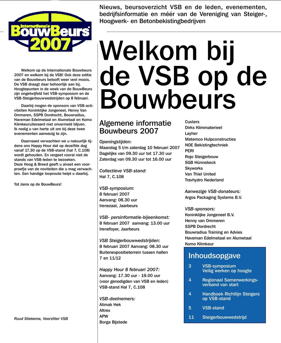 Hoogtepunten in de week van de BouwBeurs zijn ongetwijfeld het VSB-symposium en de VSB-Steigerbouwwedstrijden op 8 februari.