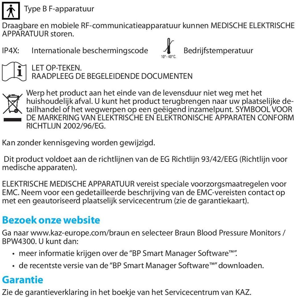 U kunt het product terugbrengen naar uw plaatselijke detailhandel of het wegwerpen op een geëigend inzamelpunt.