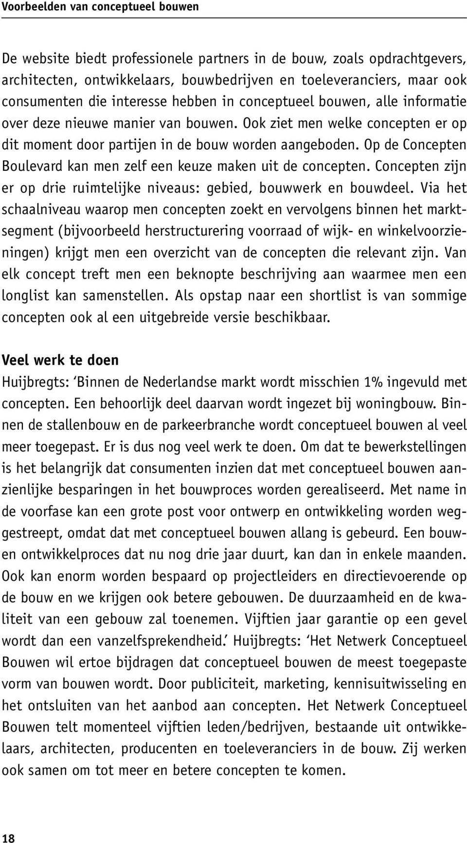 Op de Concepten Boulevard kan men zelf een keuze maken uit de concepten. Concepten zijn er op drie ruimtelijke niveaus: gebied, bouwwerk en bouwdeel.