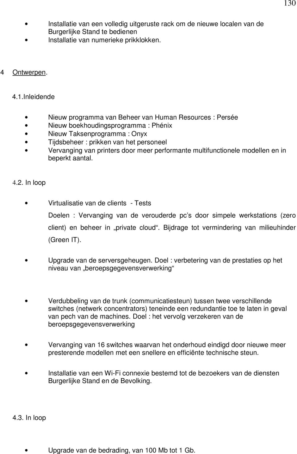 multifunctionele modellen en in beperkt aantal. 4.2.