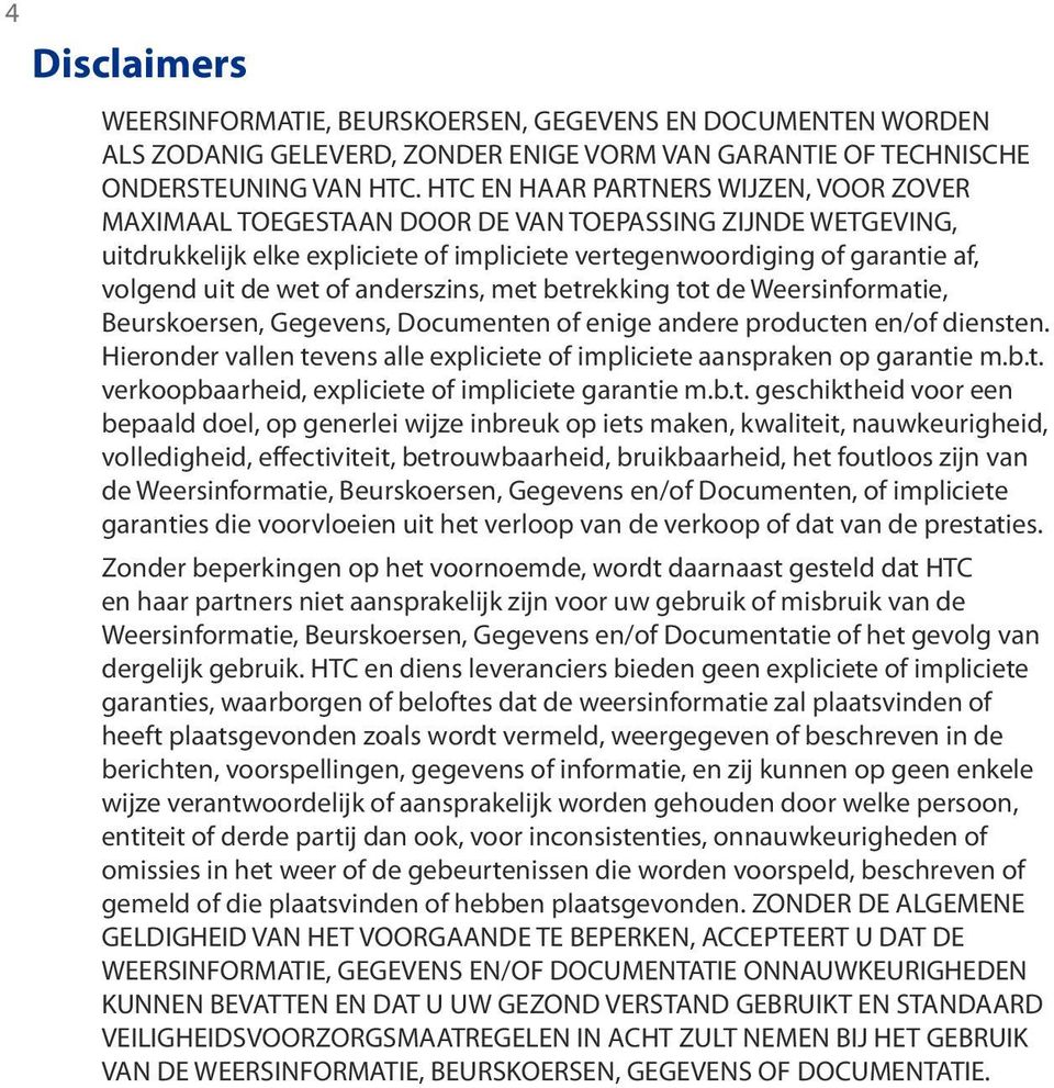 of anderszins, met betrekking tot de Weersinformatie, Beurskoersen, Gegevens, Documenten of enige andere producten en/of diensten.