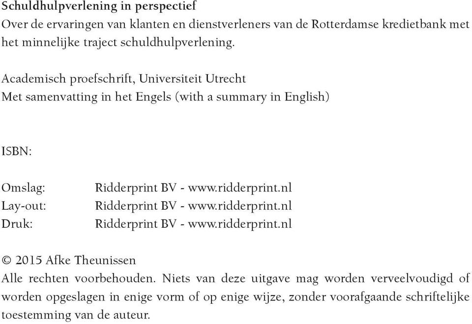 Academisch proefschrift, Universiteit Utrecht Met samenvatting in het Engels (with a summary in English) ISBN: Omslag: Lay-out: Druk: Ridderprint BV - www.