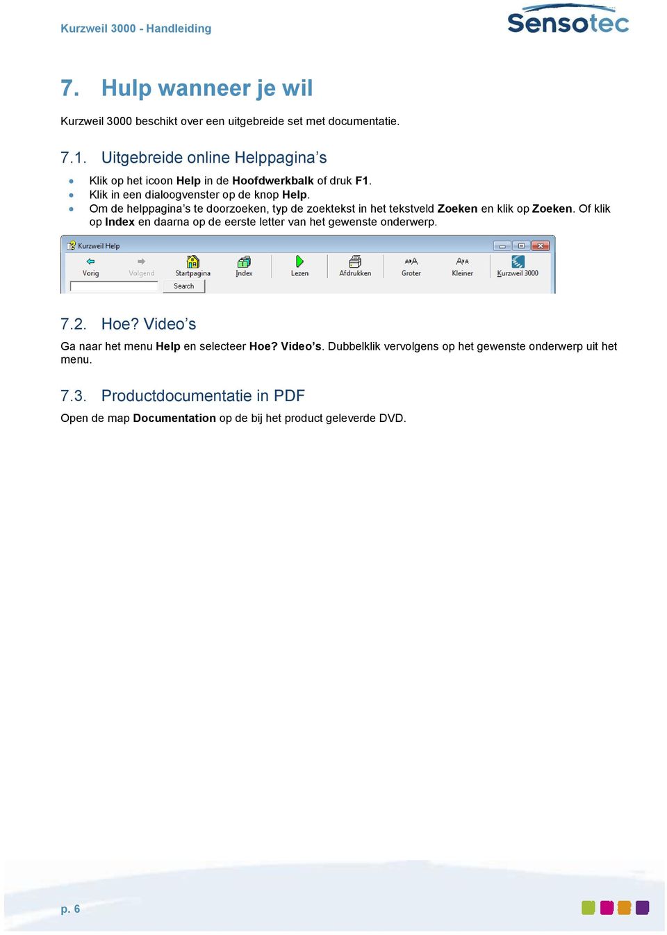 Om de helppagina s te doorzoeken, typ de zoektekst in het tekstveld Zoeken en klik op Zoeken.