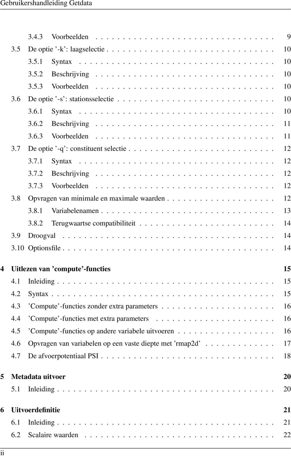 ................................ 11 3.6.3 Voorbeelden................................. 11 3.7 De optie -q : constituent selectie........................... 12 3.7.1 Syntax.................................... 12 3.7.2 Beschrijving.