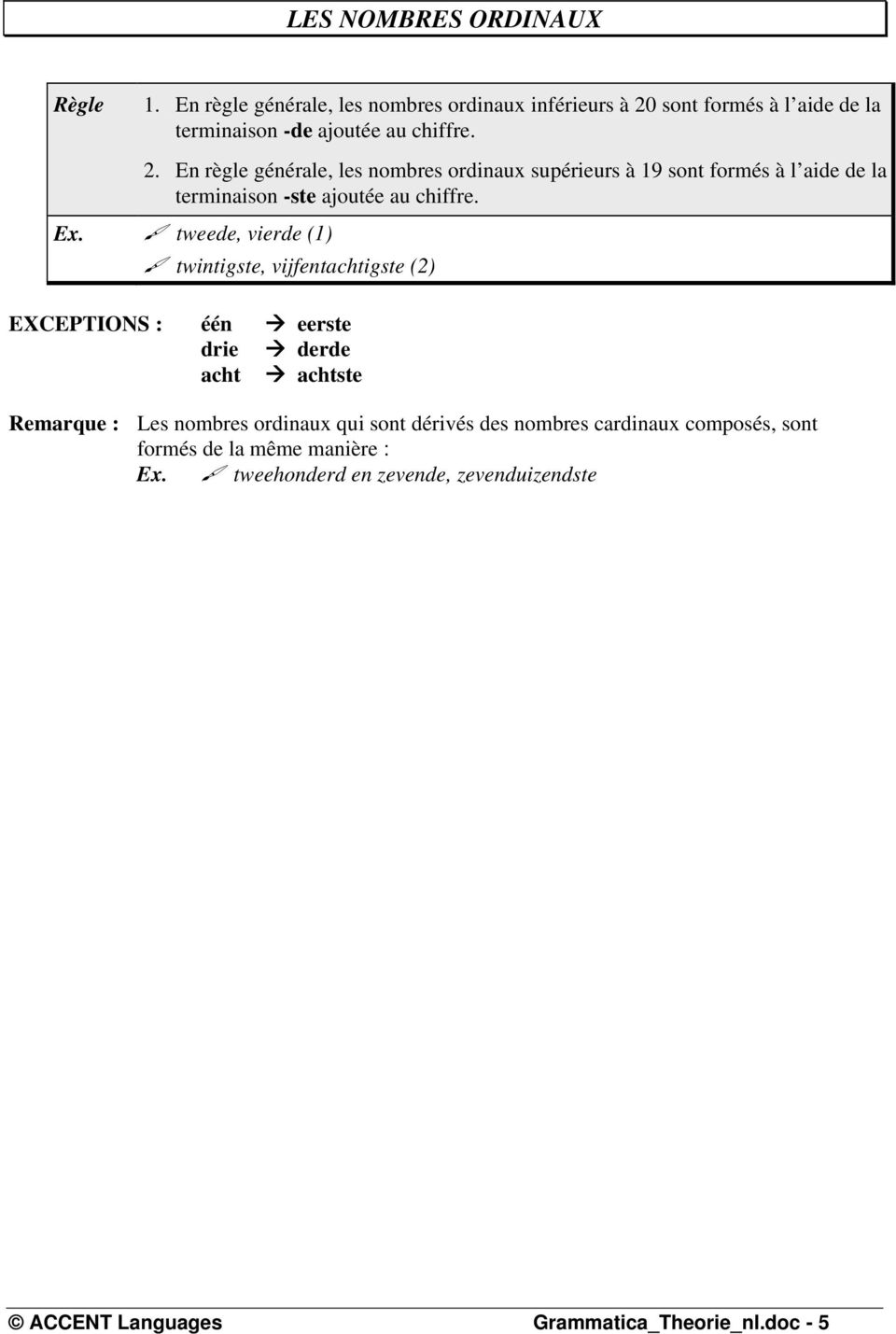 sont formés à l aide de la terminaison -de ajoutée au chiffre. 2.