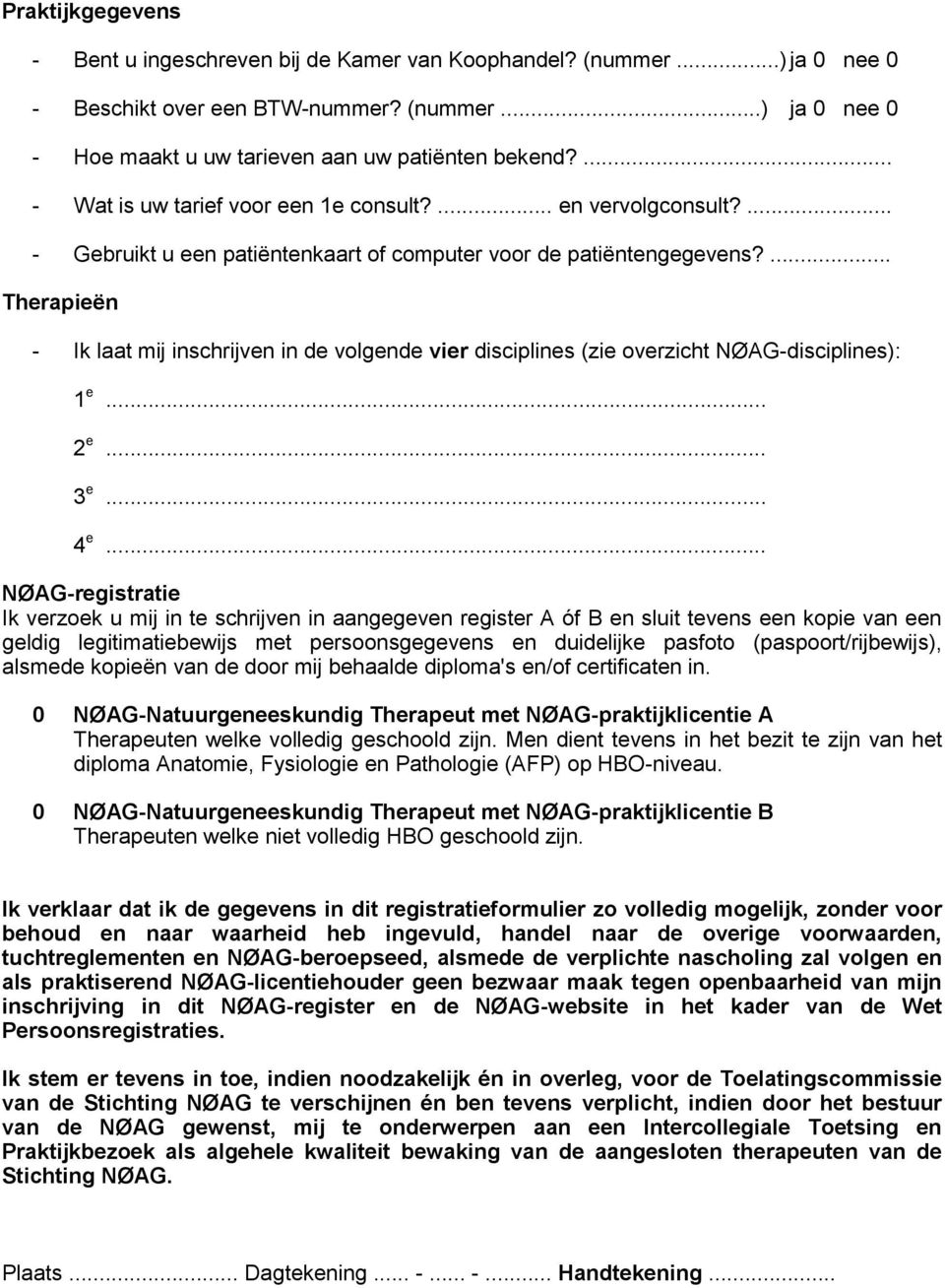 ... Therapieën - Ik laat mij inschrijven in de volgende vier disciplines (zie overzicht NØAG-disciplines): 1 e... 2 e... 3 e... 4 e.