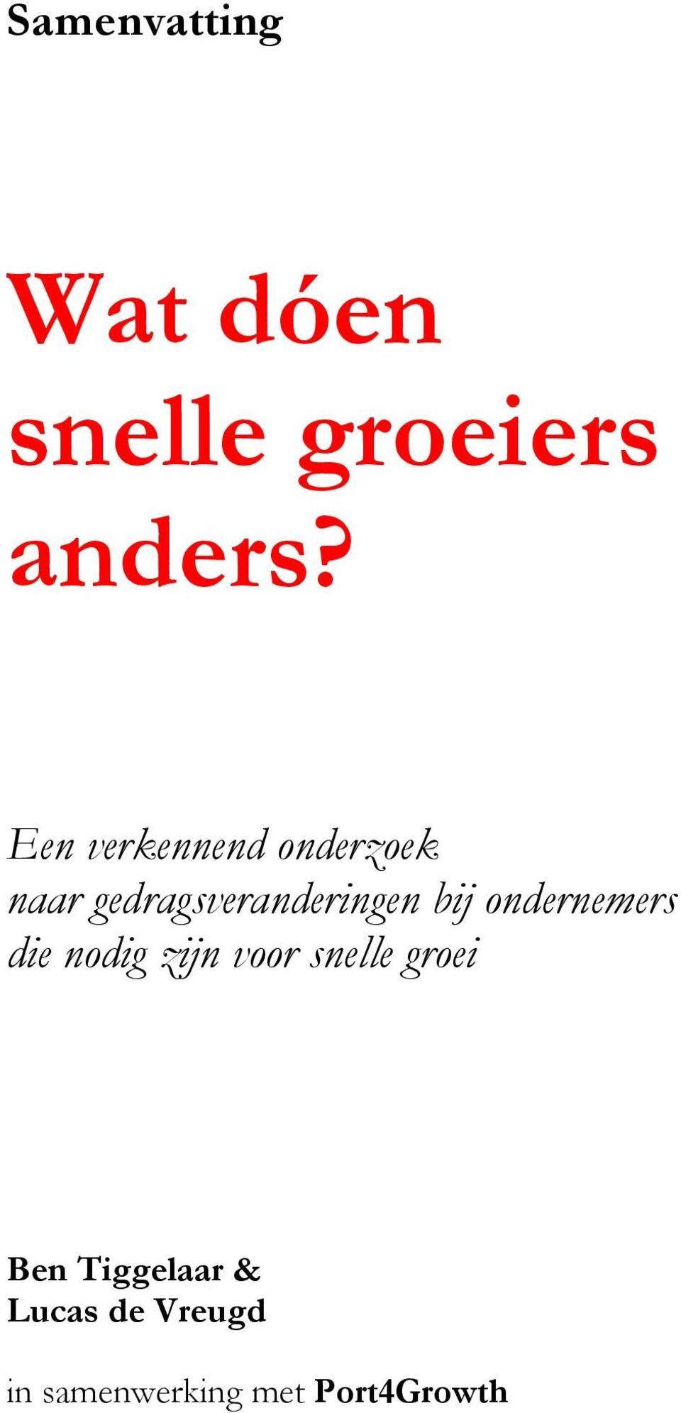 bij ondernemers die nodig zijn voor snelle groei Ben