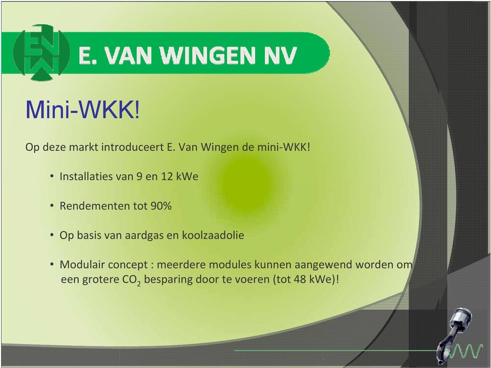 aardgas en koolzaadolie Modulair concept : meerdere modules kunnen