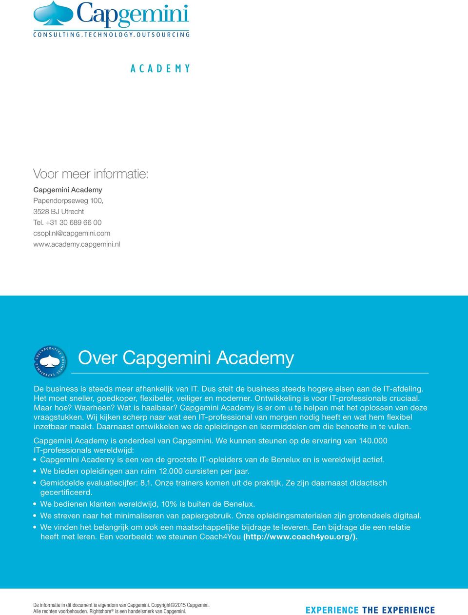 Wat is haalbaar? Capgemini Academy is er om u te helpen met het oplossen van deze vraagstukken.