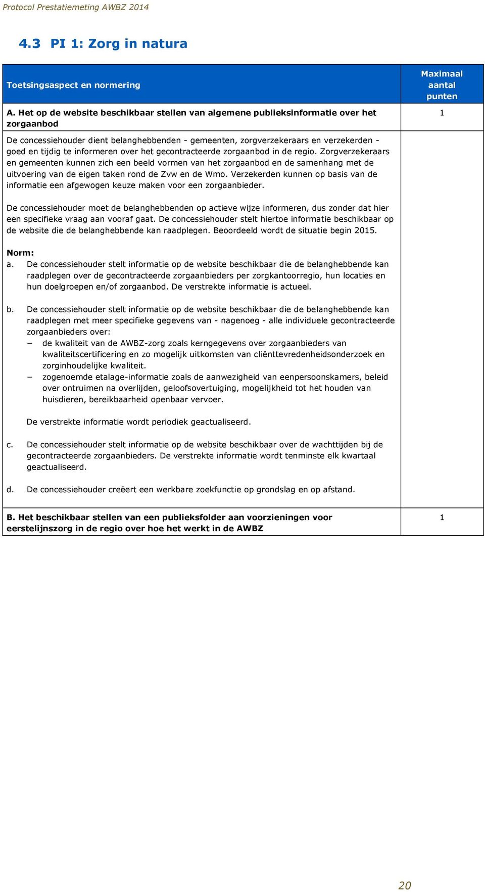 informeren over het gecontracteerde zorgaanbod in de regio.