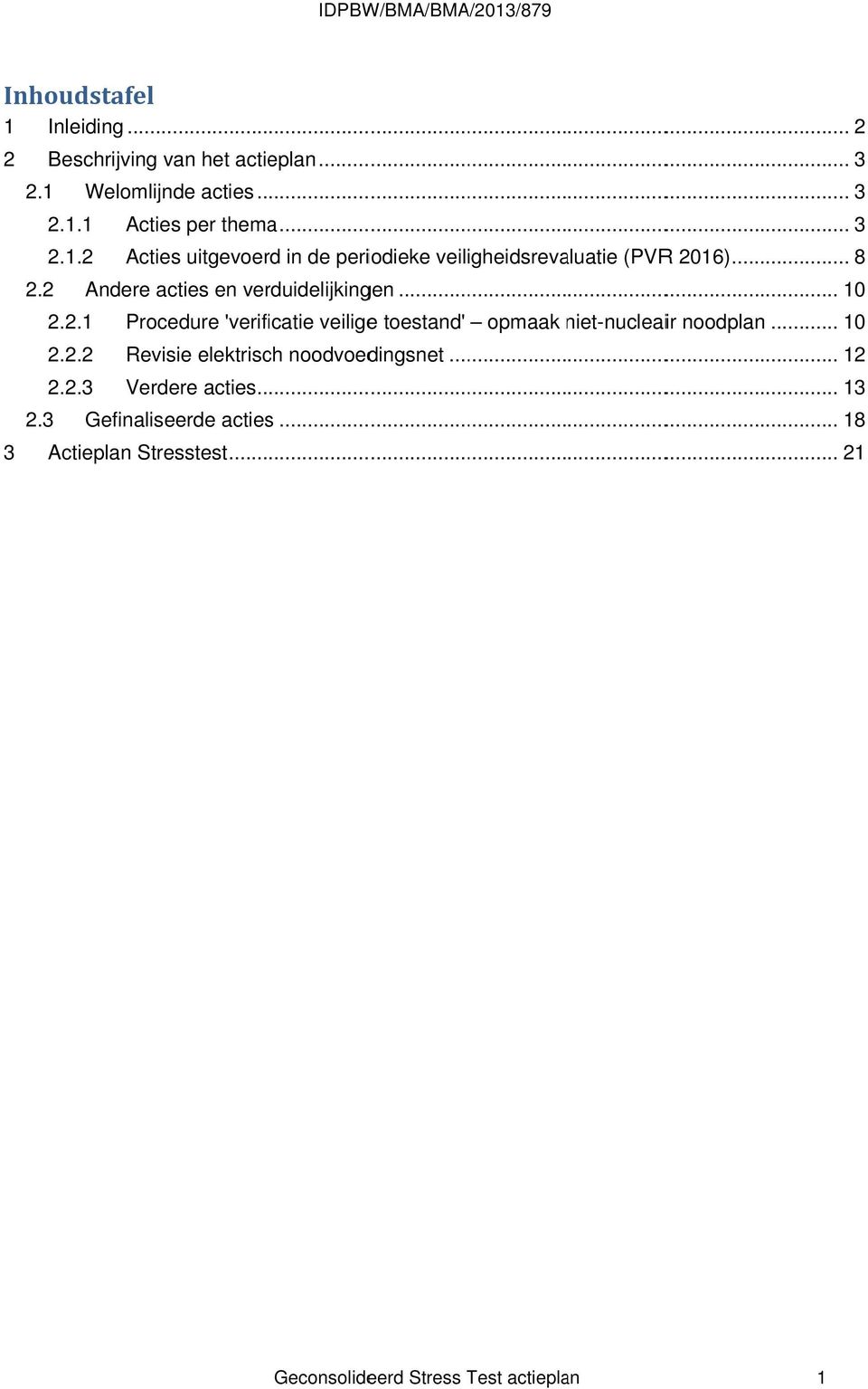 .. 10 2.2 2.2 Revisie elektrisch noodvoedingsnet... 12 2.2.3 Verdere acties... 13 2.3 Gefinaliseerde acties.