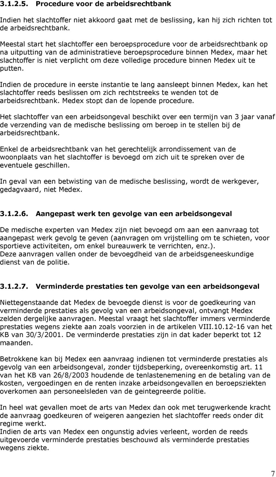 volledige procedure binnen Medex uit te putten.