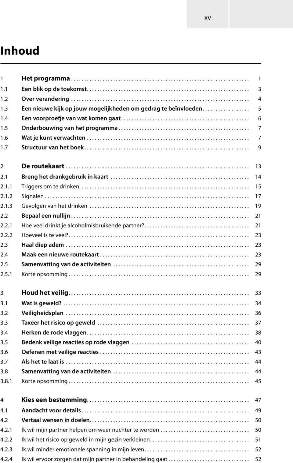 4 Een voorproefje van wat komen gaat................................................. 6 1.5 Onderbouwing van het programma.................................................. 7 1.