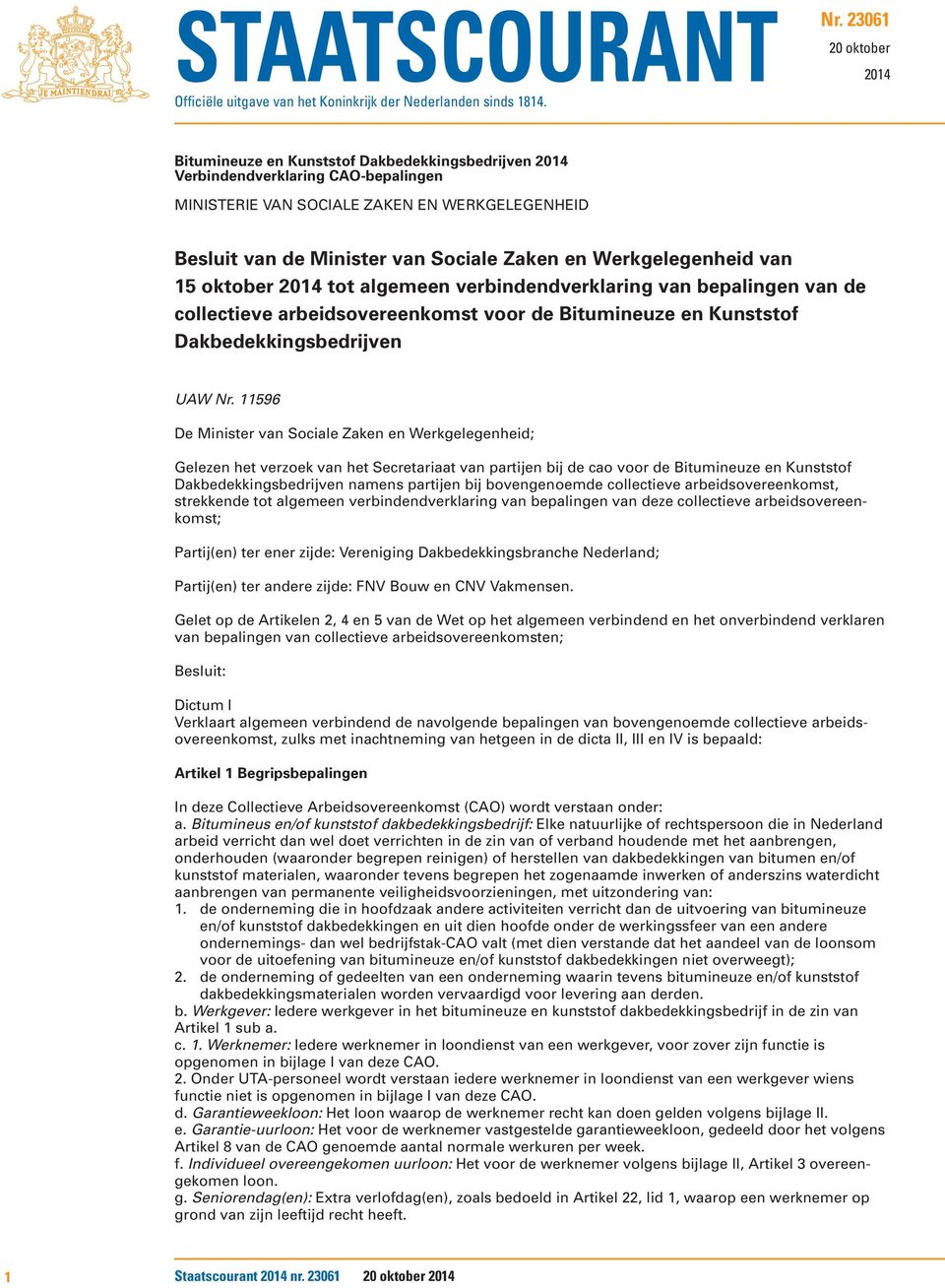Zaken en Werkgelegenheid van 15 oktober 2014 tot algemeen verbindendverklaring van bepalingen van de collectieve arbeidsovereenkomst voor de Bitumineuze en Kunststof Dakbedekkingsbedrijven UAW Nr.