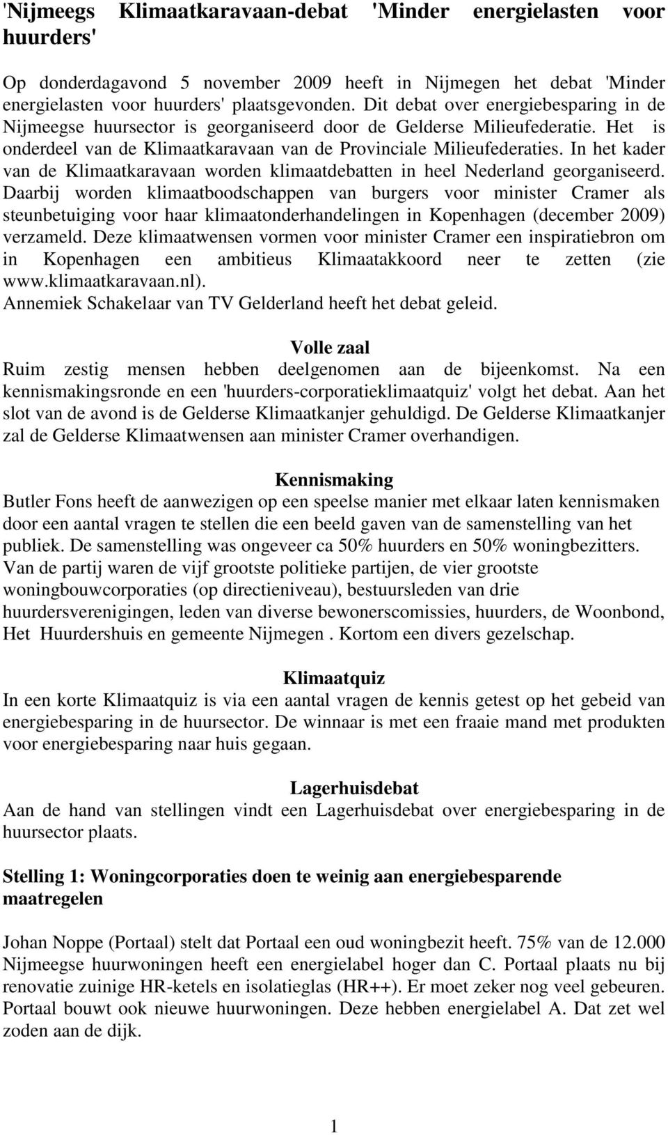 In het kader van de Klimaatkaravaan worden klimaatdebatten in heel Nederland georganiseerd.