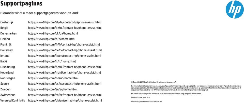 html http://www8.hp.com/fr/fr/contact-hp/phone-assist.html http://www8.hp.com/de/de/contact-hp/phone-assist.html http://www8.hp.com/ie/en/contact-hp/phone-assist.html http://www8.hp.com/it/it/home.