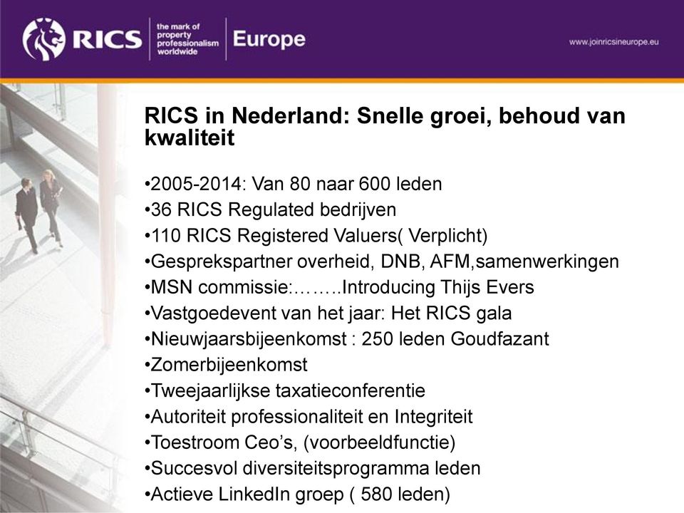 .introducing Thijs Evers Vastgoedevent van het jaar: Het RICS gala Nieuwjaarsbijeenkomst : 250 leden Goudfazant Zomerbijeenkomst