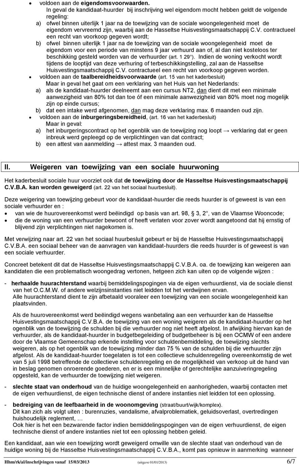 vervreemd zijn, waarbij aan de Hasseltse Huisvestingsmaatschappij C.V.