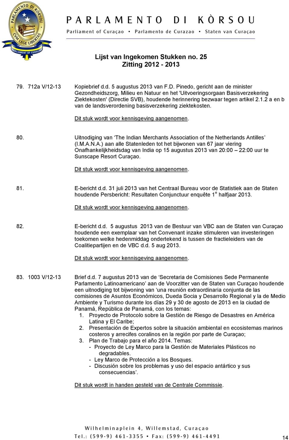 2 a en b van de landsverordening basisverzekering ziektekosten. 80. Uitnodiging van The Indian Merchants As